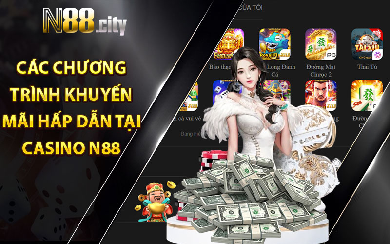 Cac chuong trinh khuyen mai hap dan tai Casino N88